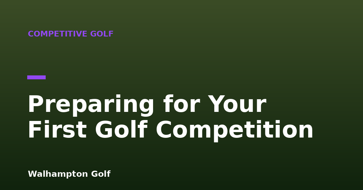 Preparing for Your First Golf Competition
